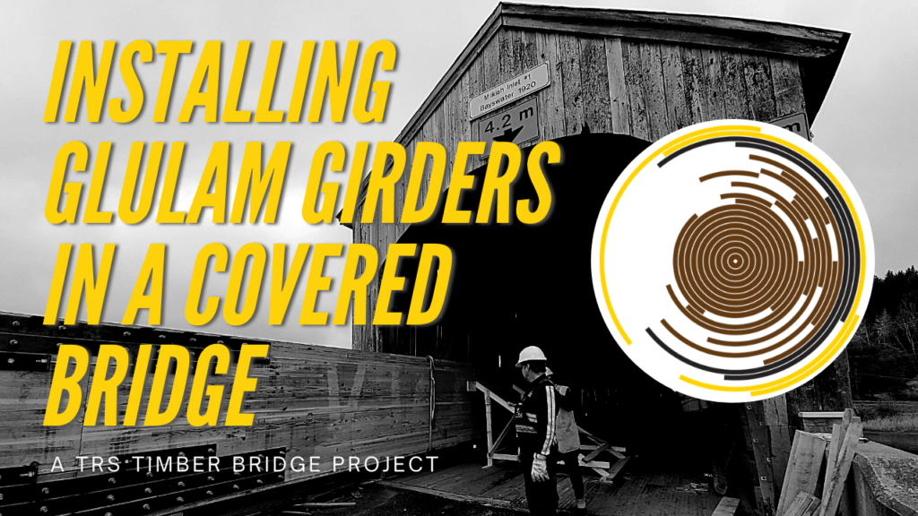 Installing Glulam Beams in a Covered Bridge in New Brunswick | VIDEO